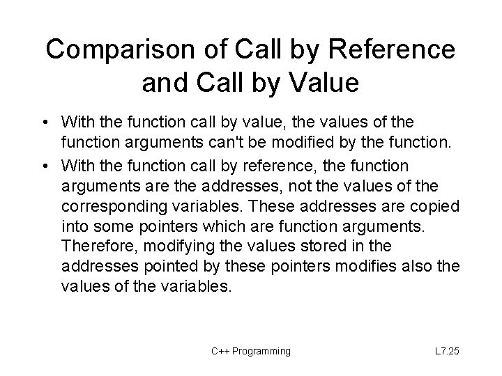 Comparison of Call by Reference and Call by Value • With the function call