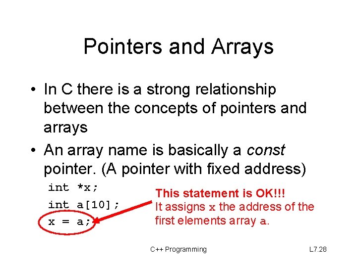 Pointers and Arrays • In C there is a strong relationship between the concepts