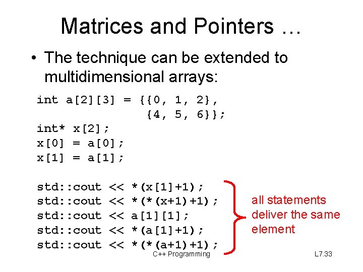 Matrices and Pointers … • The technique can be extended to multidimensional arrays: int