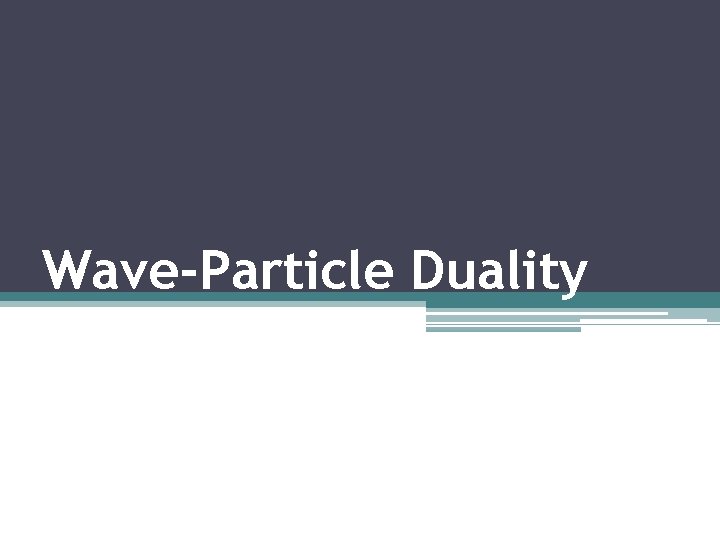Wave-Particle Duality 