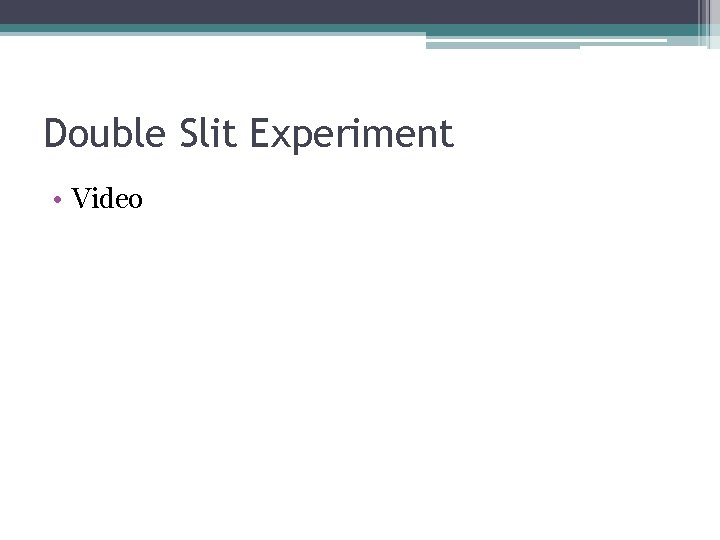 Double Slit Experiment • Video 
