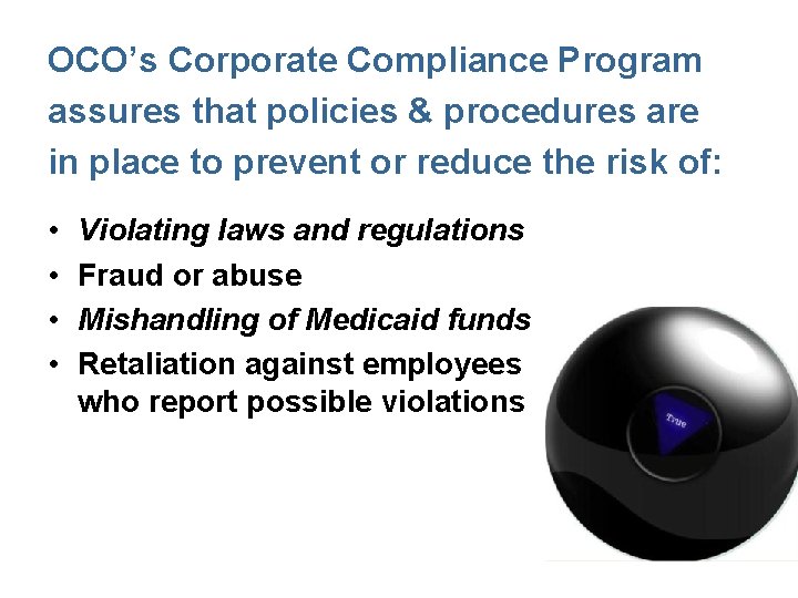 OCO’s Corporate Compliance Program assures that policies & procedures are in place to prevent