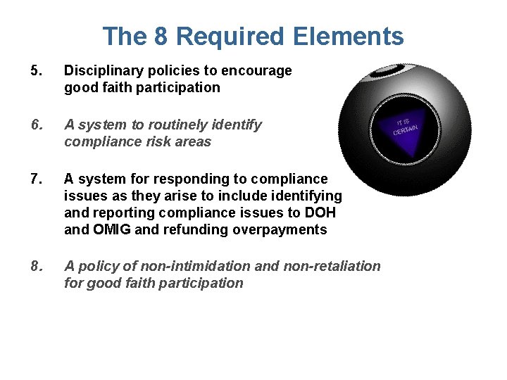 The 8 Required Elements 5. Disciplinary policies to encourage good faith participation 6. A