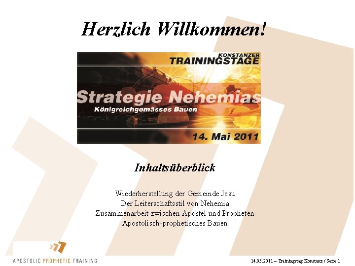 Herzlich Willkommen! Inhaltsüberblick Wiederherstellung der Gemeinde Jesu Der Leiterschaftsstil von Nehemia Zusammenarbeit zwischen Apostel