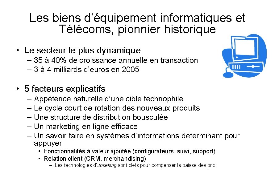 Les biens d’équipement informatiques et Télécoms, pionnier historique • Le secteur le plus dynamique