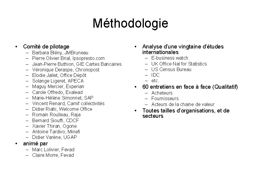 Méthodologie • Comité de pilotage – – – – • Barbara Blény, JMBruneau Pierre