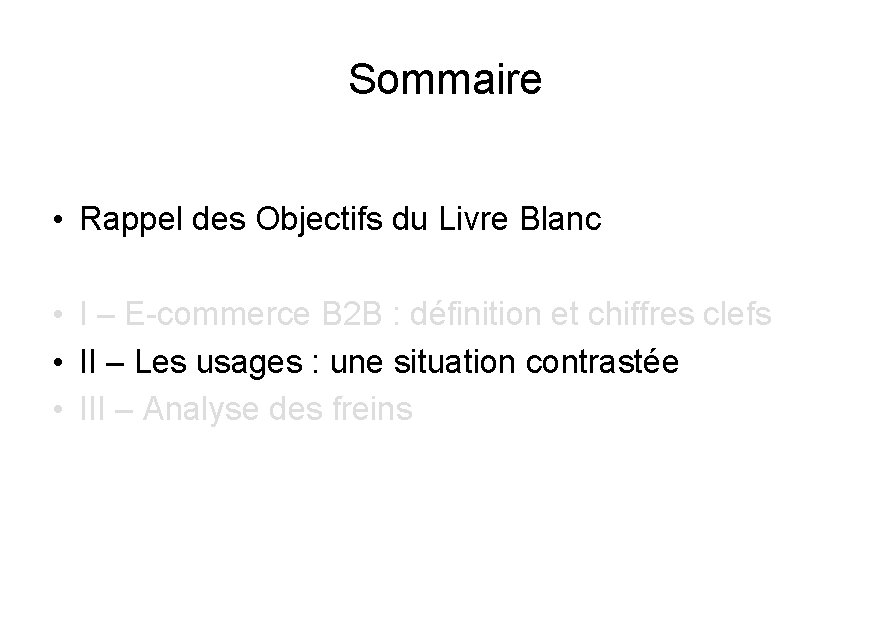 Sommaire • Rappel des Objectifs du Livre Blanc • I – E-commerce B 2