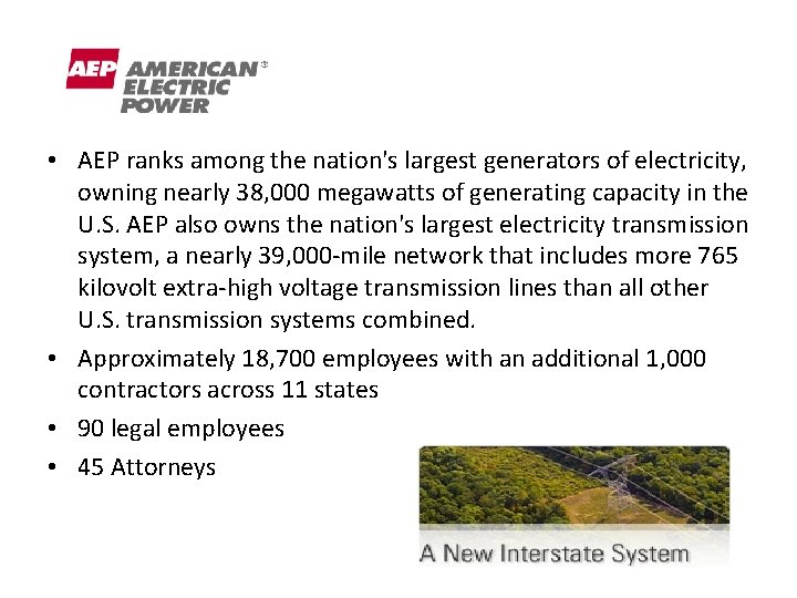 • AEP ranks among the nation's largest generators of electricity, owning nearly 38, • AEP ranks among the nation's largest generators of electricity, owning nearly 38,