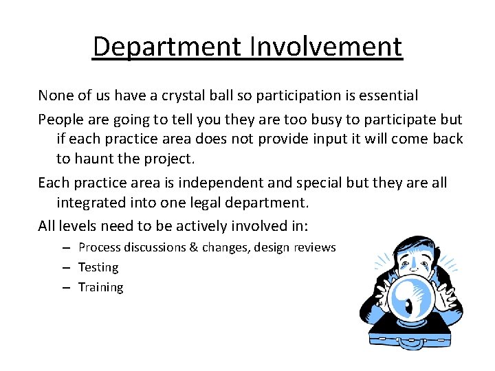 Department Involvement None of us have a crystal ball so participation is essential People Department Involvement None of us have a crystal ball so participation is essential People