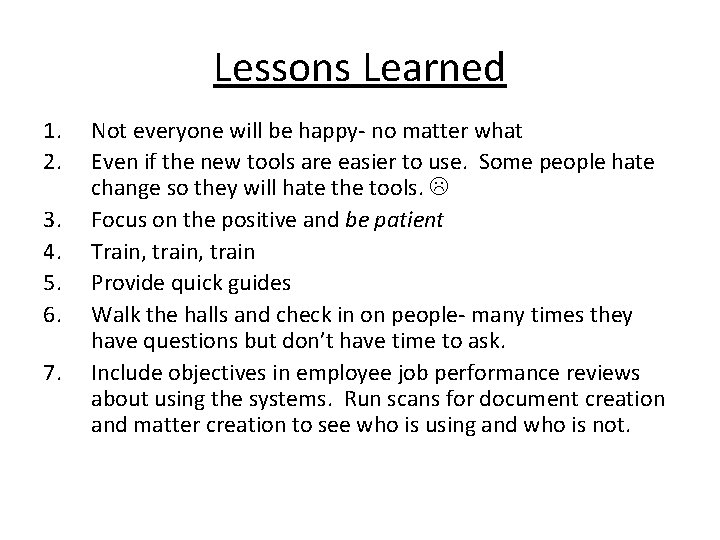 Lessons Learned 1. 2. 3. 4. 5. 6. 7. Not everyone will be happy- Lessons Learned 1. 2. 3. 4. 5. 6. 7. Not everyone will be happy-