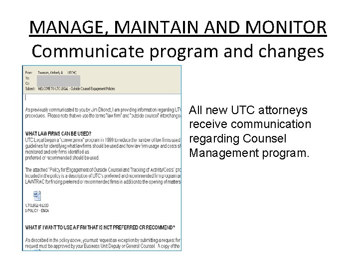 MANAGE, MAINTAIN AND MONITOR Communicate program and changes All new UTC attorneys receive communication MANAGE, MAINTAIN AND MONITOR Communicate program and changes All new UTC attorneys receive communication