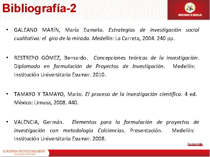 Bibliografía-2 • GALEANO MARÍN, María Eumelia. Estrategias de investigación social cualitativa: el giro de