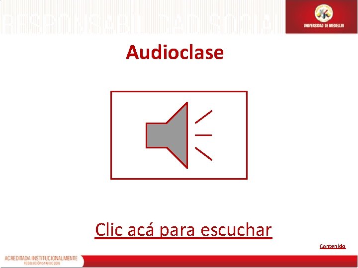 Audioclase Clic acá para escuchar Contenido 