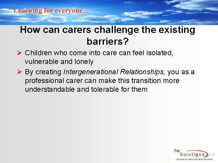 Learning for everyone… How can carers challenge the existing barriers? Ø Children who come Learning for everyone… How can carers challenge the existing barriers? Ø Children who come