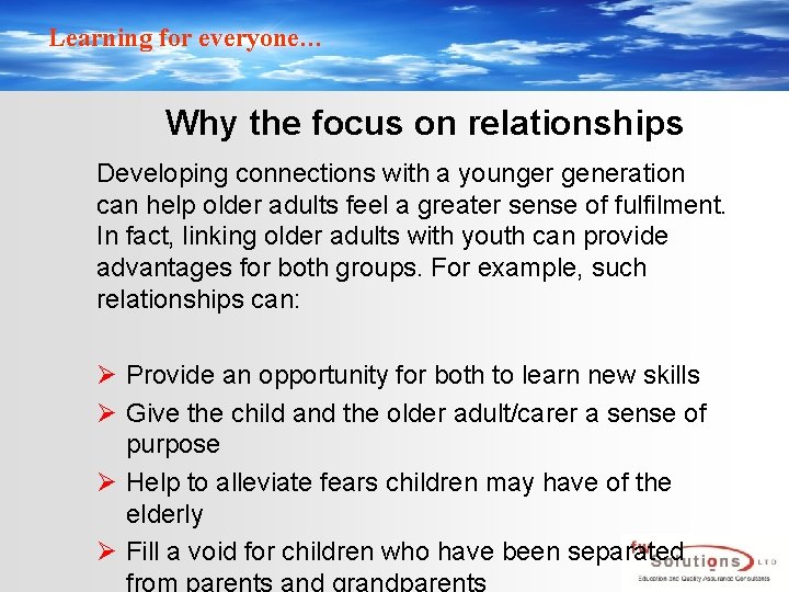 Learning for everyone… Why the focus on relationships Developing connections with a younger generation Learning for everyone… Why the focus on relationships Developing connections with a younger generation