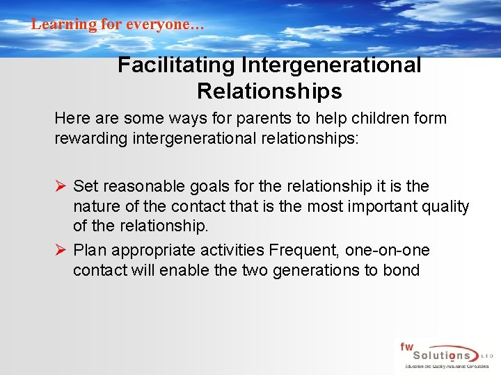 Learning for everyone… Facilitating Intergenerational Relationships Here are some ways for parents to help Learning for everyone… Facilitating Intergenerational Relationships Here are some ways for parents to help