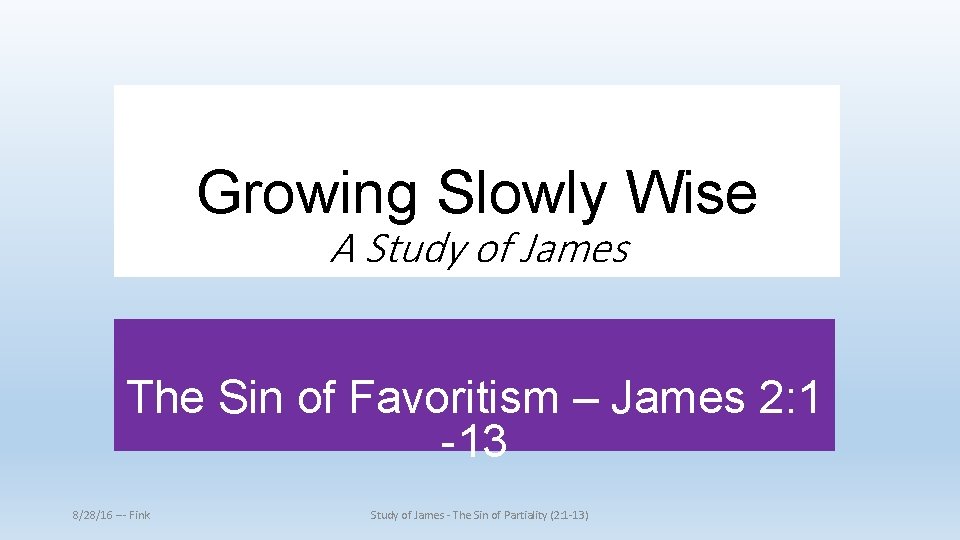 Growing Slowly Wise A Study of James The Sin of Favoritism – James 2: