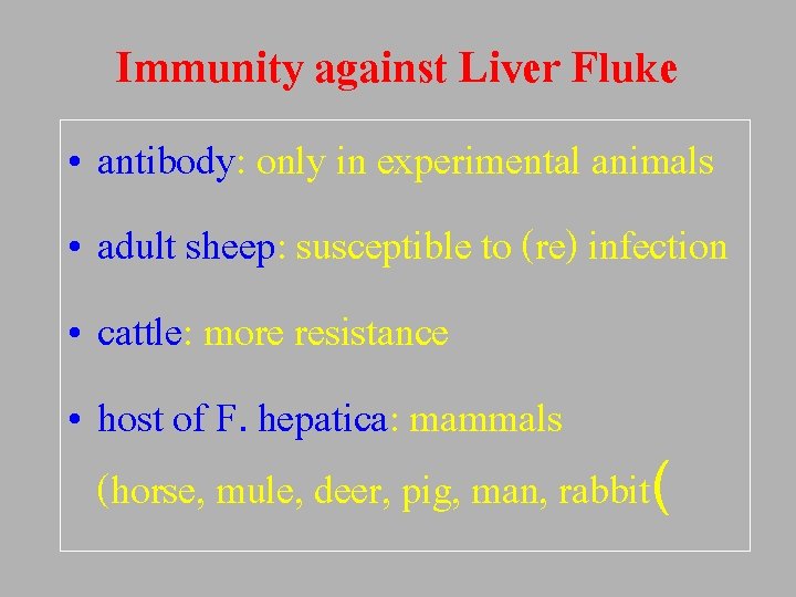 Immunity against Liver Fluke • antibody: only in experimental animals • adult sheep: susceptible