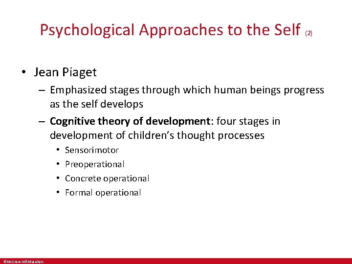 Psychological Approaches to the Self (2) • Jean Piaget – Emphasized stages through which
