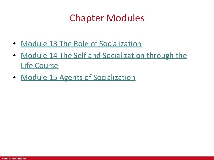 Chapter Modules • Module 13 The Role of Socialization • Module 14 The Self