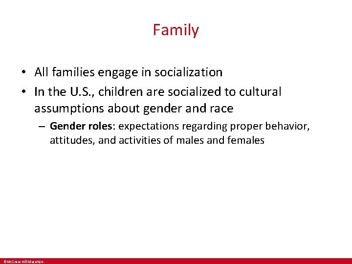 Family • All families engage in socialization • In the U. S. , children