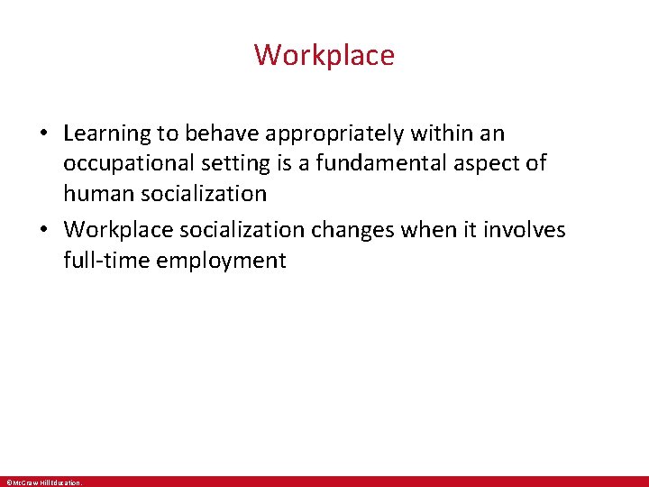 Workplace • Learning to behave appropriately within an occupational setting is a fundamental aspect