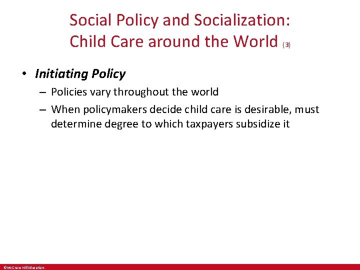 Social Policy and Socialization: Child Care around the World (3) • Initiating Policy –