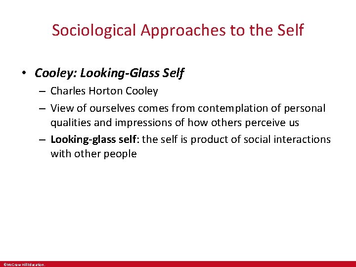 Sociological Approaches to the Self • Cooley: Looking-Glass Self – Charles Horton Cooley –