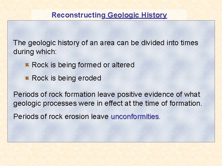 Reconstructing Geologic History The geologic history of an area can be divided into times