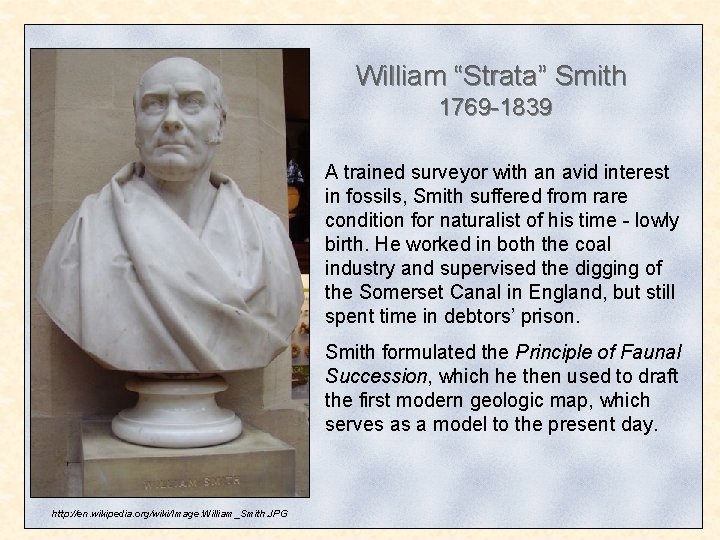 William “Strata” Smith 1769 -1839 A trained surveyor with an avid interest in fossils,