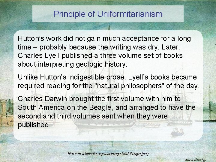 Principle of Uniformitarianism Hutton’s work did not gain much acceptance for a long time