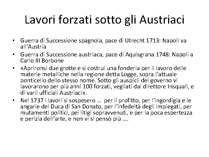 Lavori forzati sotto gli Austriaci • Guerra di Successione spagnola, pace di Utrecht 1713: