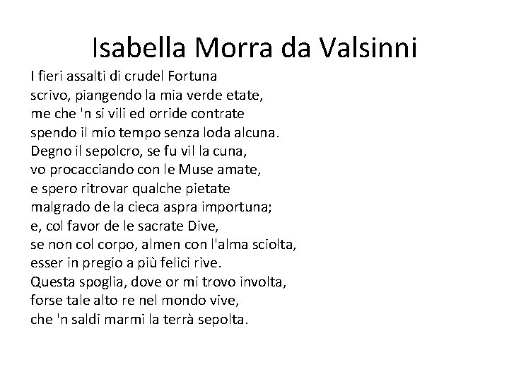 Isabella Morra da Valsinni I fieri assalti di crudel Fortuna scrivo, piangendo la mia