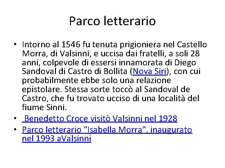 Parco letterario • Intorno al 1546 fu tenuta prigioniera nel Castello Morra, di Valsinni,