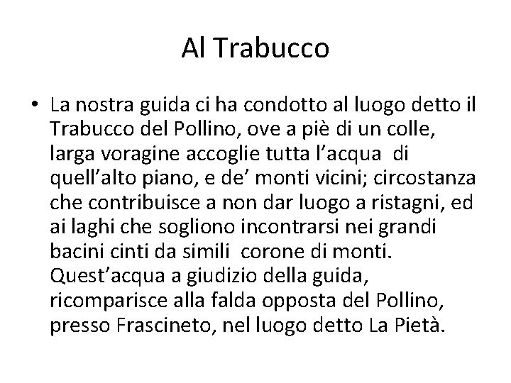 Al Trabucco • La nostra guida ci ha condotto al luogo detto il Trabucco