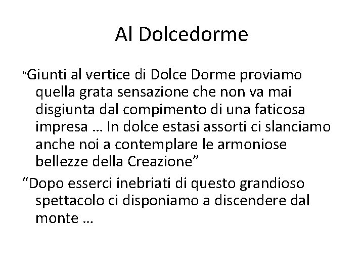 Al Dolcedorme “Giunti al vertice di Dolce Dorme proviamo quella grata sensazione che non