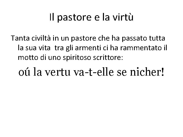 Il pastore e la virtù Tanta civiltà in un pastore che ha passato tutta