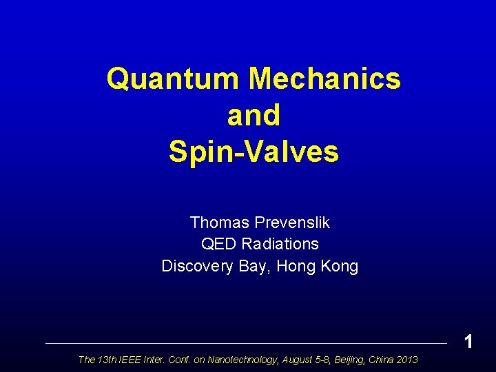Quantum Mechanics and Spin-Valves Thomas Prevenslik QED Radiations Discovery Bay, Hong Kong 1 The