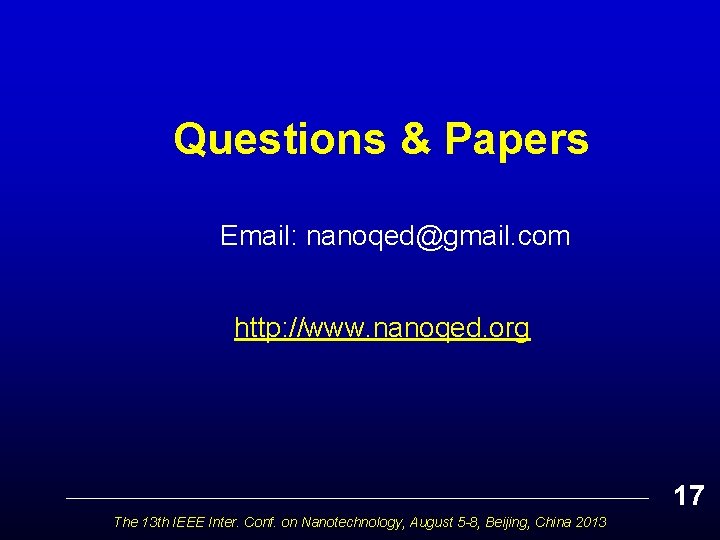 Questions & Papers Email: nanoqed@gmail. com http: //www. nanoqed. org 17 The 13 th