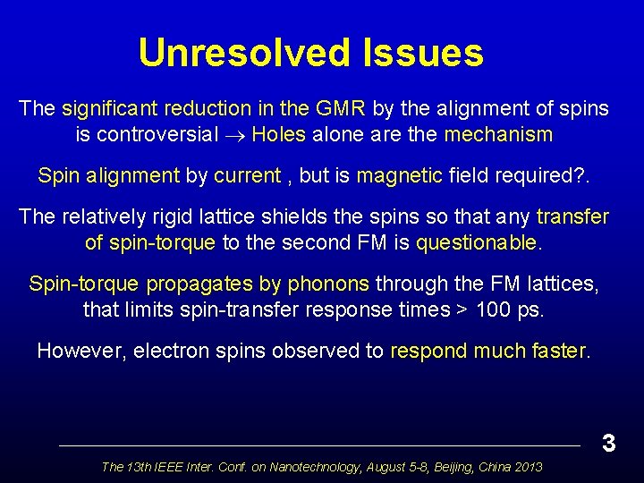 Unresolved Issues The significant reduction in the GMR by the alignment of spins is