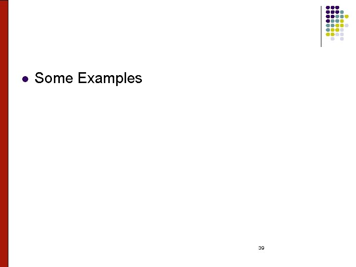 l Some Examples 39 