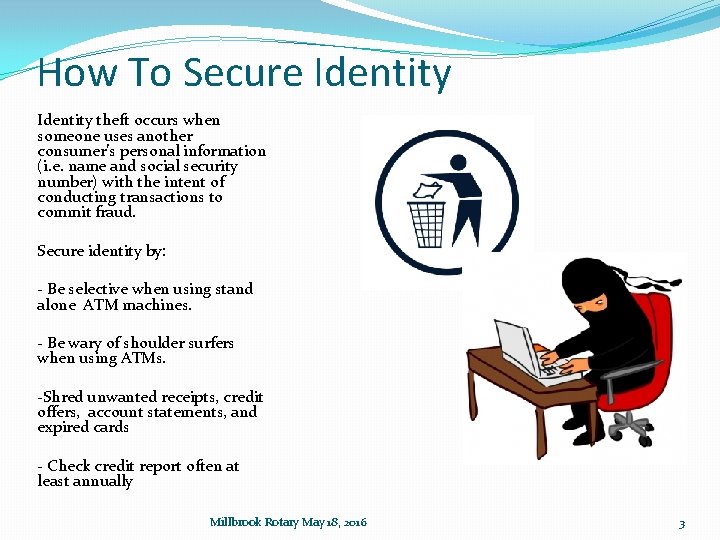 How To Secure Identity theft occurs when someone uses another consumer’s personal information (i.