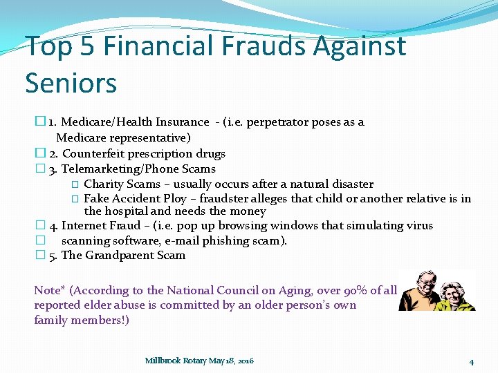 Top 5 Financial Frauds Against Seniors � 1. Medicare/Health Insurance - (i. e. perpetrator