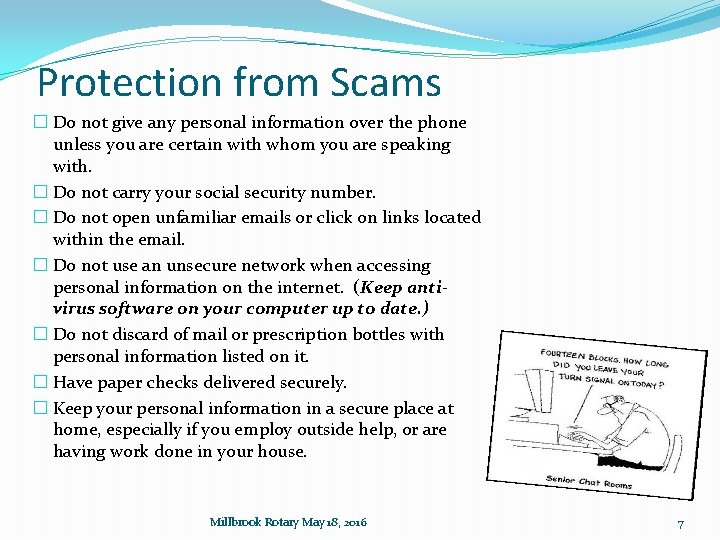 Protection from Scams � Do not give any personal information over the phone unless