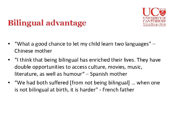 Bilingual advantage • “What a good chance to let my child learn two languages”