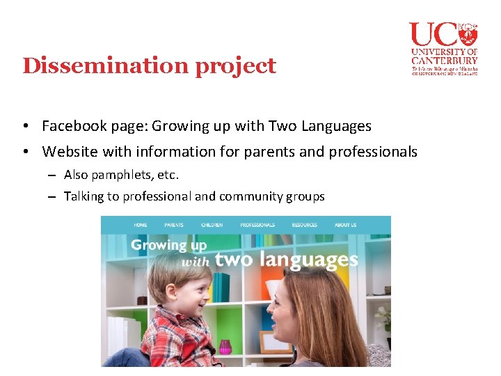 Dissemination project • Facebook page: Growing up with Two Languages • Website with information