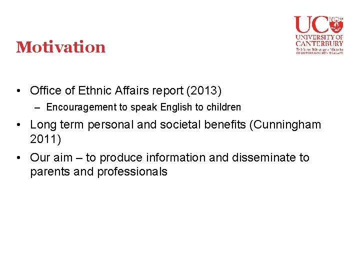 Motivation • Office of Ethnic Affairs report (2013) – Encouragement to speak English to