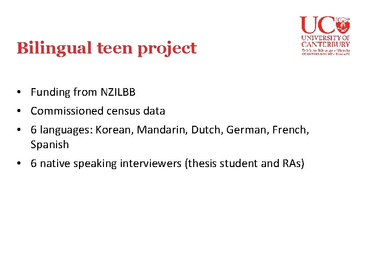 Bilingual teen project • Funding from NZILBB • Commissioned census data • 6 languages: