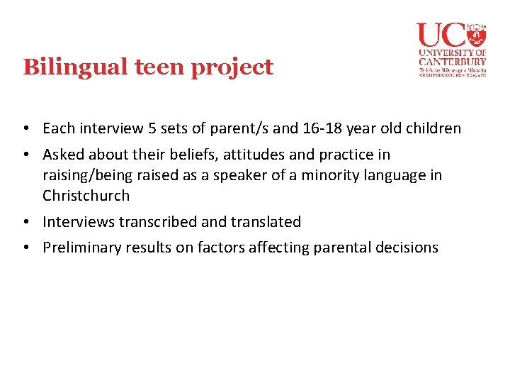 Bilingual teen project • Each interview 5 sets of parent/s and 16 -18 year