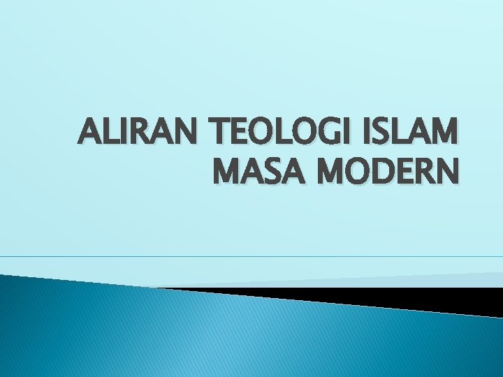 ALIRAN TEOLOGI ISLAM MASA MODERN 
